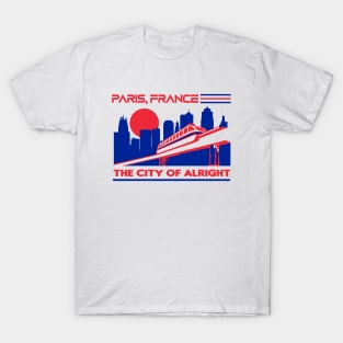 Paris, France - The City of Alright T-Shirt